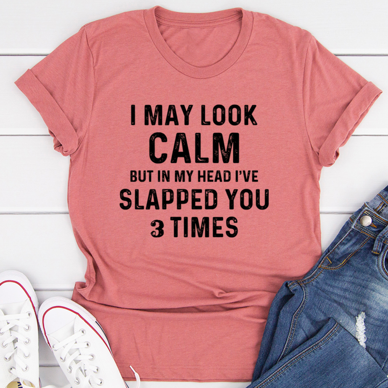 I May Look Calm T-Shirt-1