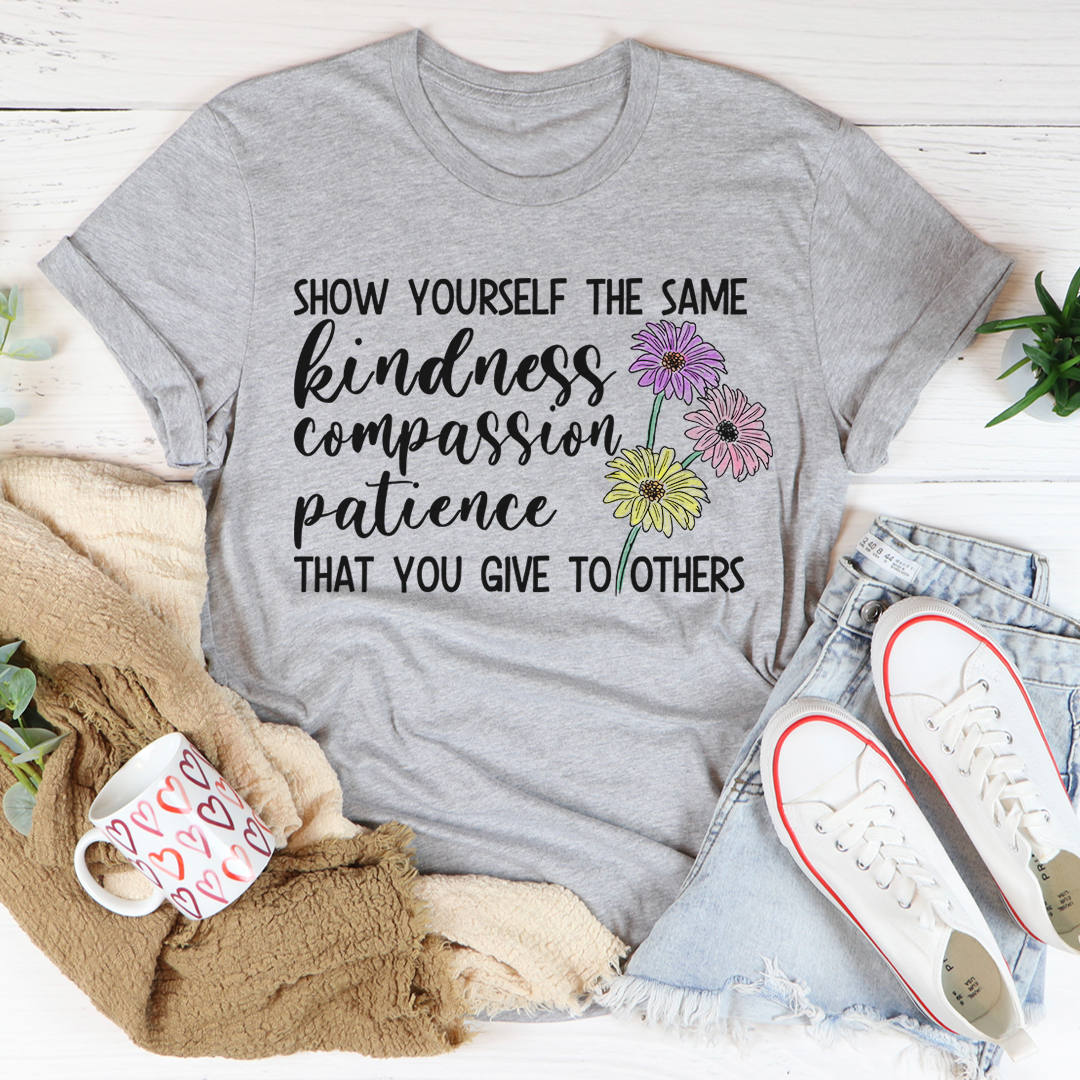 Show Yourself The Same Kindness That You Give To Others T-Shirt-1