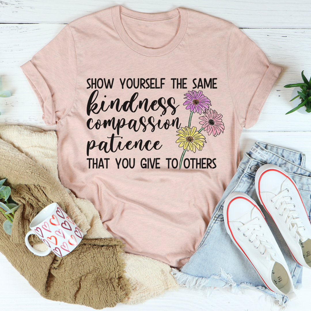 Show Yourself The Same Kindness That You Give To Others T-Shirt-0