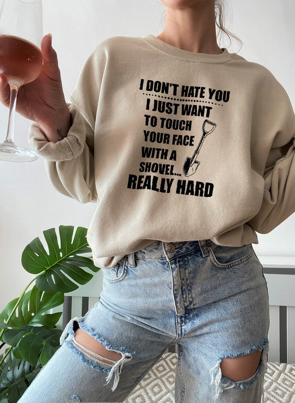 I Dont Hate You Sweat Shirt-2