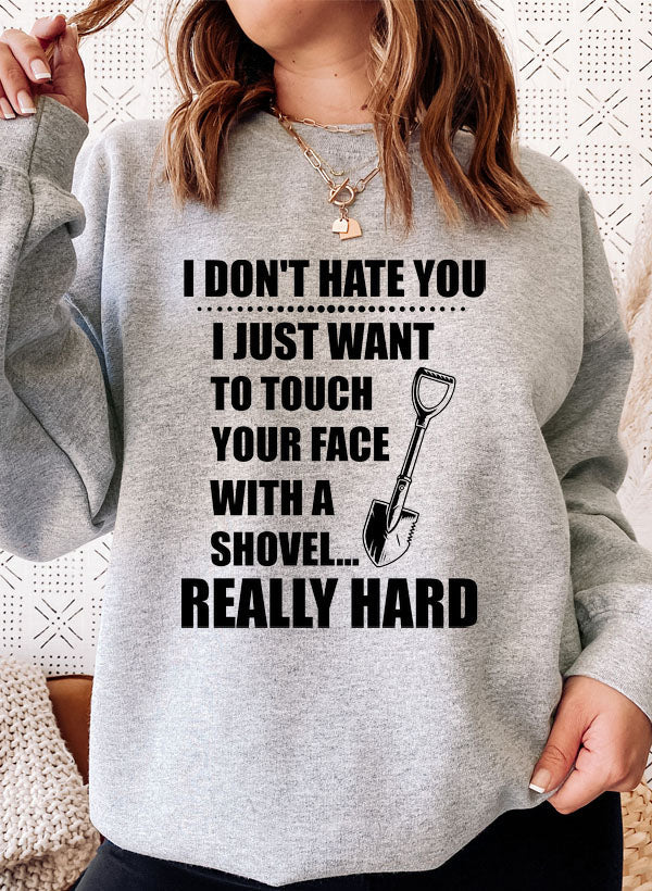 I Dont Hate You Sweat Shirt-4