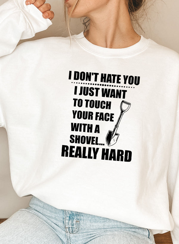 I Dont Hate You Sweat Shirt-5