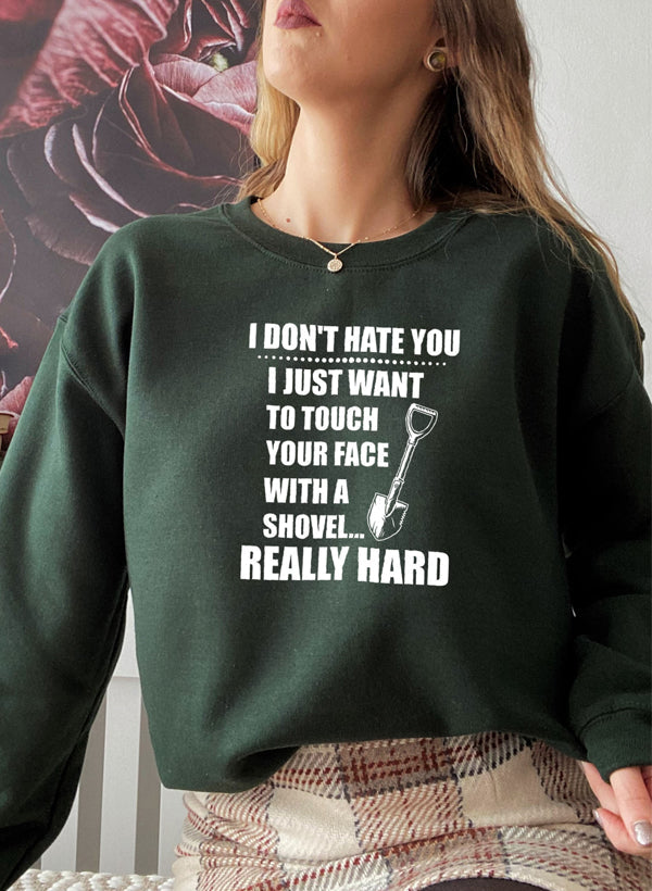 I Dont Hate You Sweat Shirt-1