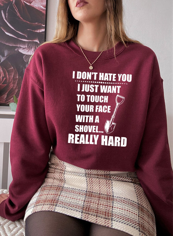 I Dont Hate You Sweat Shirt-0