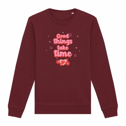 Good things take time - Organic Unisex Sweatshirt