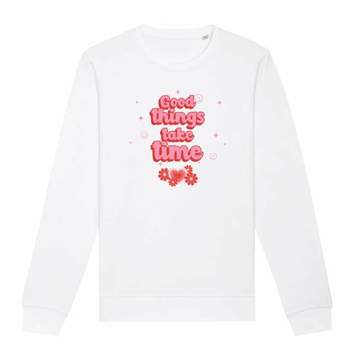 Good things take time - Organic Unisex Sweatshirt