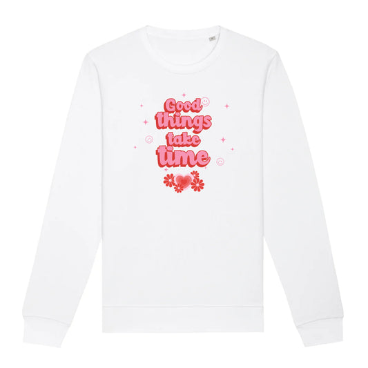 Good things take time - Organic Unisex Sweatshirt