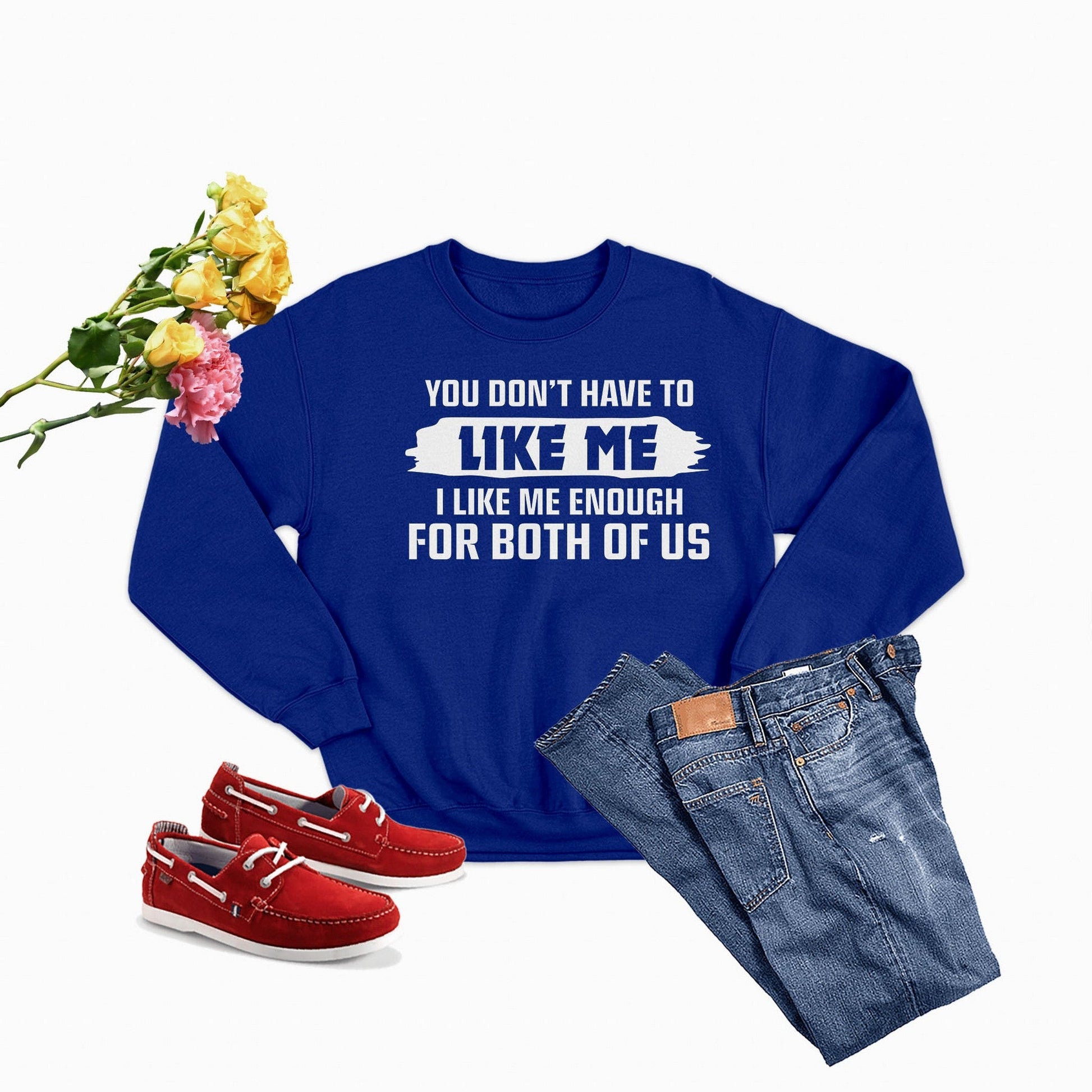 You Don't Like Me Sweat Shirt-2