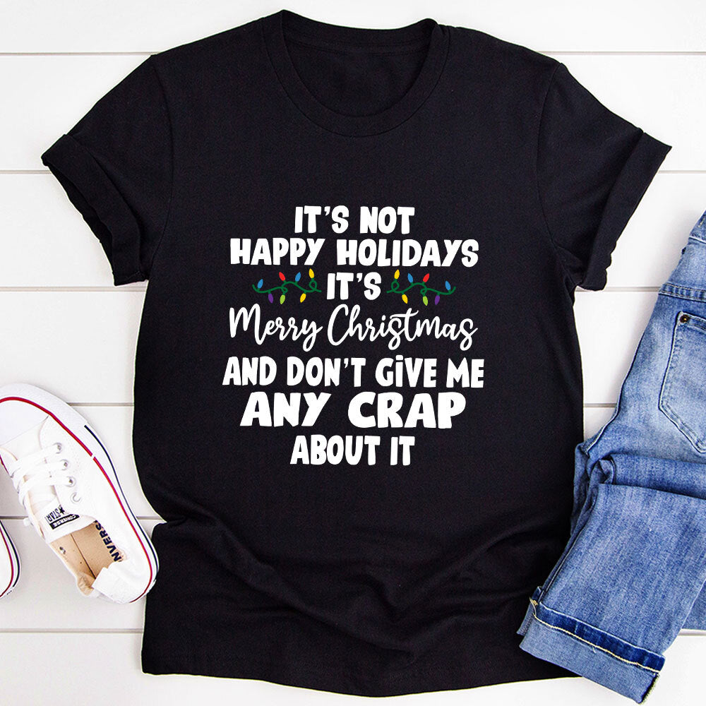 It's Not Happy Holidays It's Merry Christmas T-Shirt-0