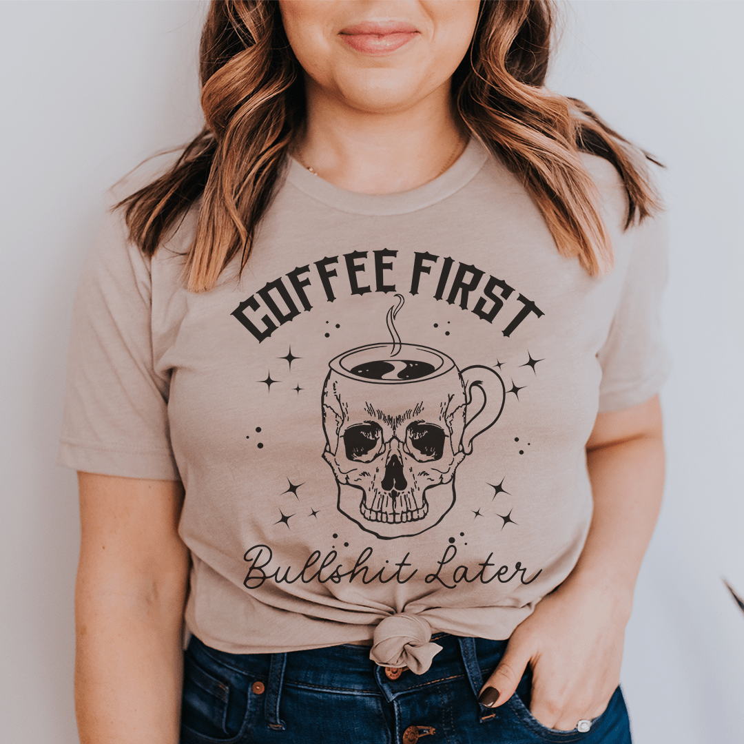 Coffee First Your BS T-Shirt-0