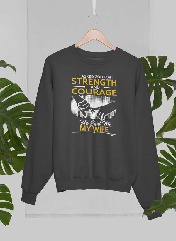 I Asked God For Strength And Courage Sweat Shirt-2