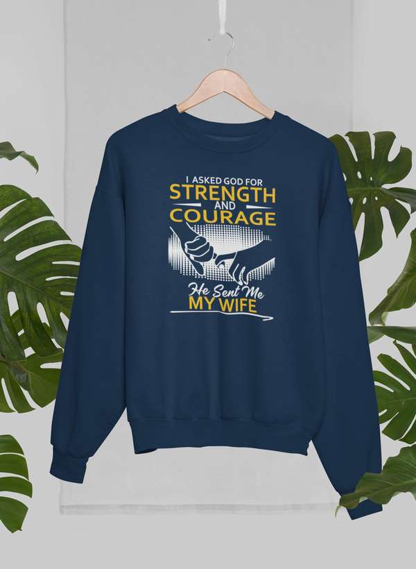 I Asked God For Strength And Courage Sweat Shirt-0