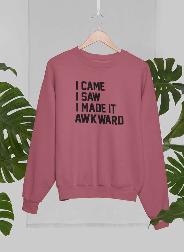 I Came I Saw I Made It Awkward Sweat Shirt-0