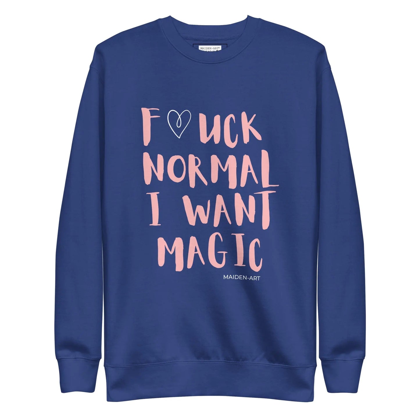 Premium Sweatshirt F*UCK NORMAL I WANT MAGIC Unisex-1